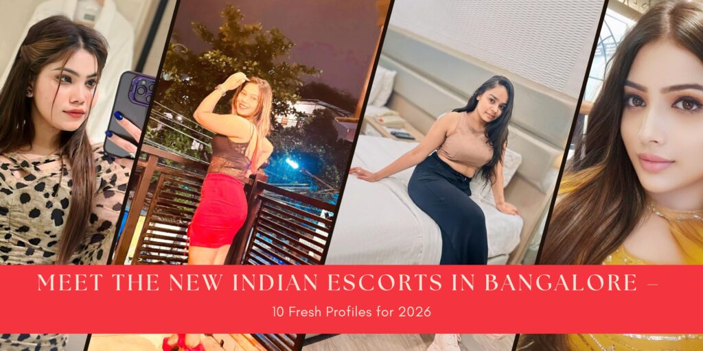 Meet the New Indian Escorts in Bangalore
